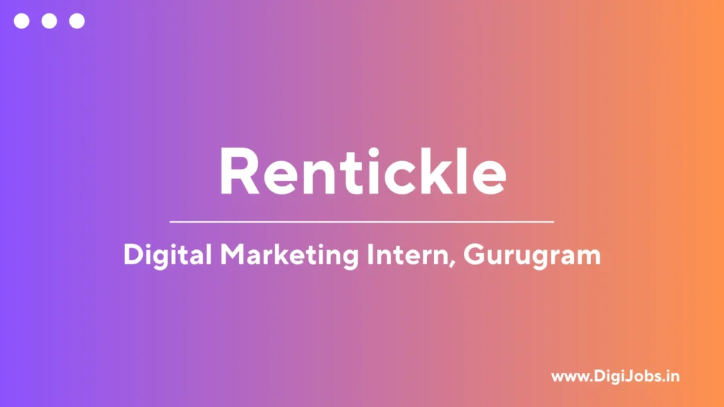 Rentickle Careers 2025: Hiring For Digital Marketing Intern – Gurugram